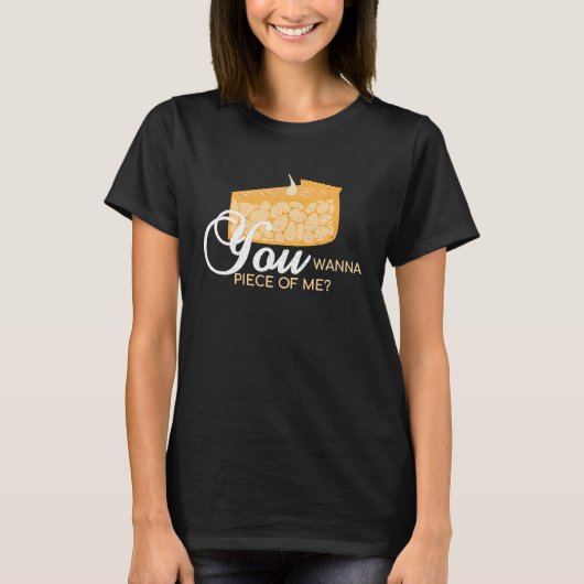 You Wanna Piece Of Me  Pie Baking Baker Dessert T-shirt (Voorkant)