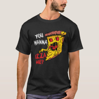 You Wanna Pizza Me Pizzeria Pizza Maker Pizza Grap T-shirt