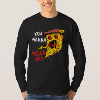 You Wanna Pizza Me Pizzeria Pizza Maker Pizza Pun T-shirt