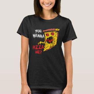 You Wanna Pizza Me Pizzeria Pizza Maker Pizza Pun T-shirt
