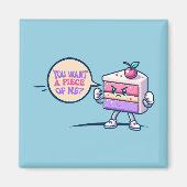 You Want A Piece Of Me Cake Grappig Schattige Magneet (Voorkant)