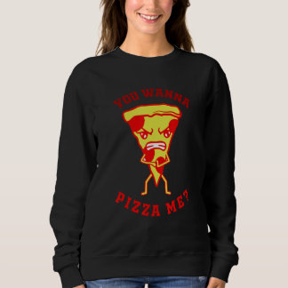 You Want Pizza Me  Pizza Fast Food Joke Women Men Trui