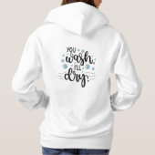 You Wash, I'll Dry - Cute Kitchen Quote Design for Hoodie (Achterkant)