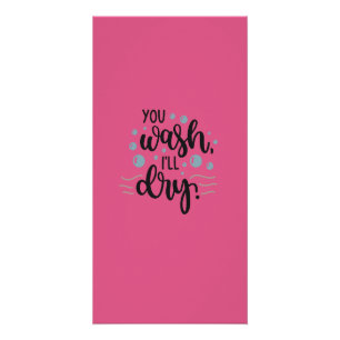 You Wash, I'll Dry - Cute Kitchen Quote Design for Perfect Poster