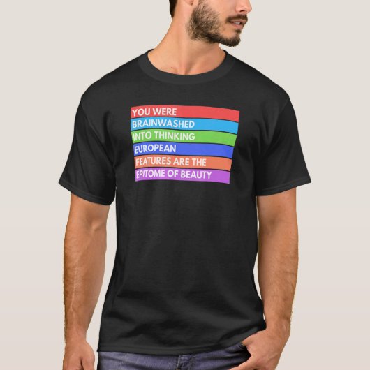 you were brainwashed into thinking european featur t-shirt (Voorkant)