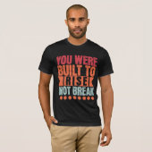 You Were Built to Rise, Not Break  T-shirt (Voorkant volledig)