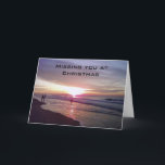 YOU WILL BE MISSED AT CHRISTMAS-SUNRISE BEACH FEESTDAGEN KAART<br><div class="desc">This beautiful and singcard will be sure to let the friends/family that YOU MISS this Christmas Holiday that YOU do have them in your heart FROM SUNRISE TO SUNSET!</div>