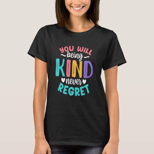 You will being Kind Kindness Antibulliyng Inspirat T-shirt (Voorkant)