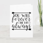 You will forever be my always kaart<br><div class="desc">Grab this cool product as a gift</div>