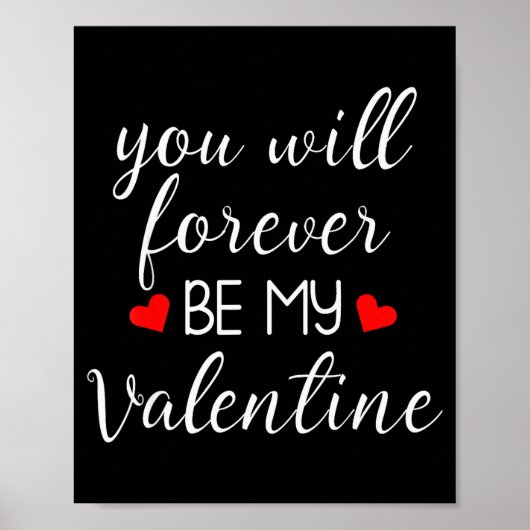 You Will Forever Be My Valentines Valentines Day Poster (Voorkant)
