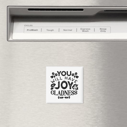 You Will Have Joy and Gladness Inspirational Quote Magneet (Insitu (Vaatwasser))