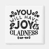 You Will Have Joy and Gladness Inspirational Quote Magneet (Voorkant)