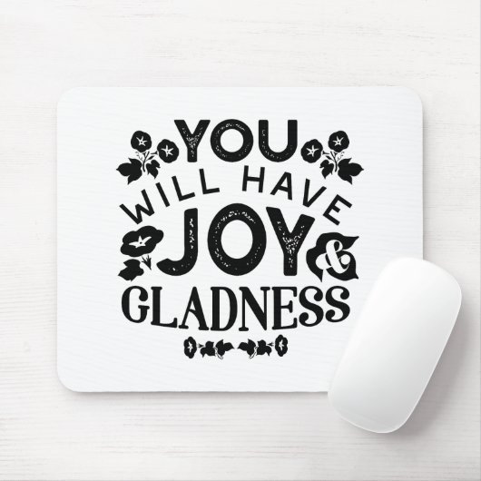 You Will Have Joy and Gladness Inspirational Quote Muismat (Met muis)