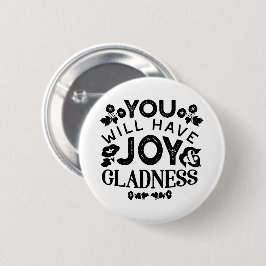 You Will Have Joy and Gladness Inspirational Quote Ronde Button 5,7 Cm