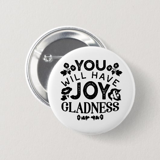 You Will Have Joy and Gladness Inspirational Quote Ronde Button 5,7 Cm (Voorkant /achterkant)