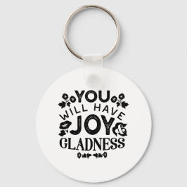 You Will Have Joy and Gladness Inspirational Quote Sleutelhanger