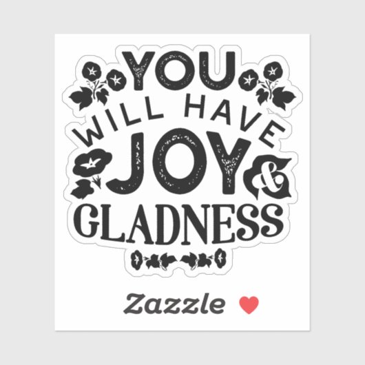 You Will Have Joy and Gladness Inspirational Quote Sticker (Vel)