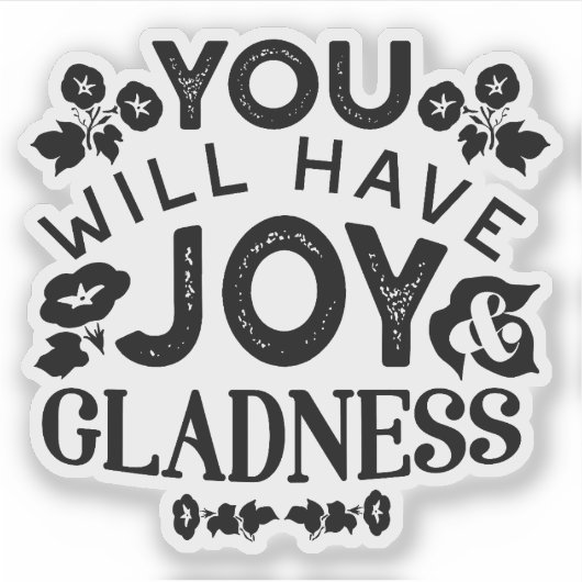 You Will Have Joy and Gladness Inspirational Quote Sticker (Voorkant)