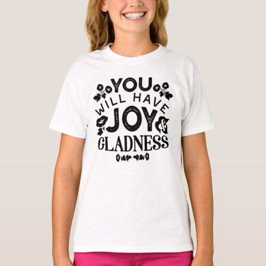 You Will Have Joy and Gladness Inspirational Quote T-shirt (Voorkant)
