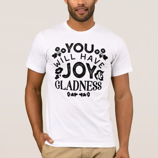 You Will Have Joy and Gladness Inspirational Quote T-shirt (Voorkant)