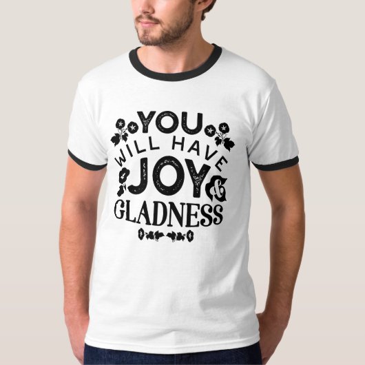 You Will Have Joy and Gladness Inspirational Quote T-shirt (Voorkant)