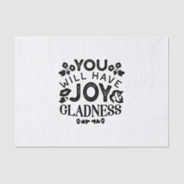 You Will Have Joy and Gladness Inspirational Quote Tissuepapier
