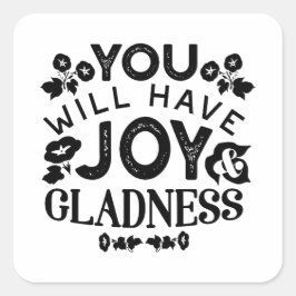 You Will Have Joy and Gladness Inspirational Quote Vierkante Sticker