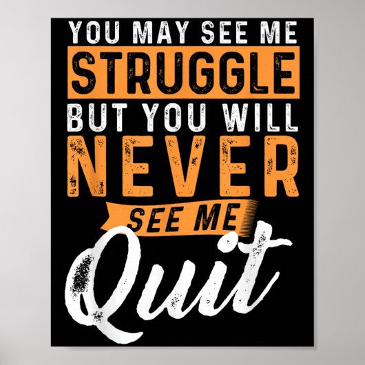 You Will Never See Me Quit - Motivational Quote In Poster (Voorkant)