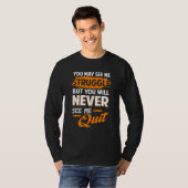 You Will Never See Me Quit Motivational Quote Insp T-shirt (Voorkant volledig)