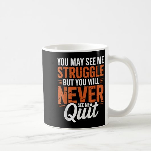 You Will Never See Me Quit, Motivational Quote  Koffiemok (Rechts)
