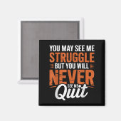 You Will Never See Me Quit, Motivational Quote  Magneet (Voorkant / Achterkant)