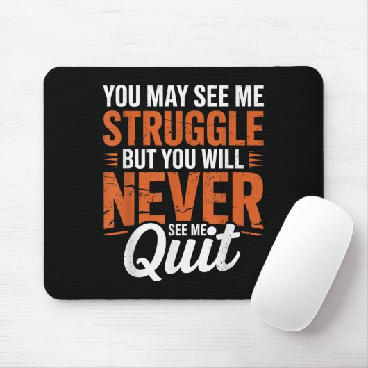 You Will Never See Me Quit, Motivational Quote  Muismat (Met muis)