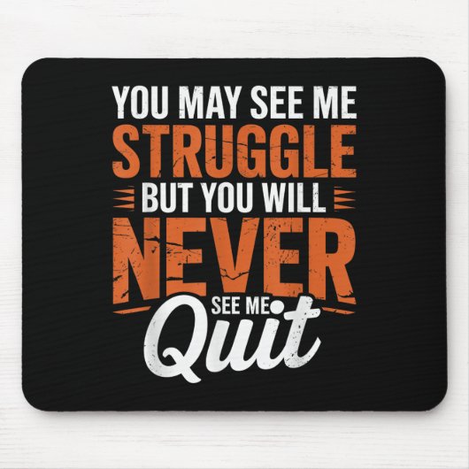 You Will Never See Me Quit, Motivational Quote  Muismat (Voorkant)