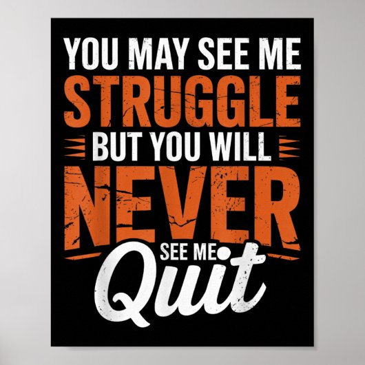 You Will Never See Me Quit, Motivational Quote  Poster (Voorkant)