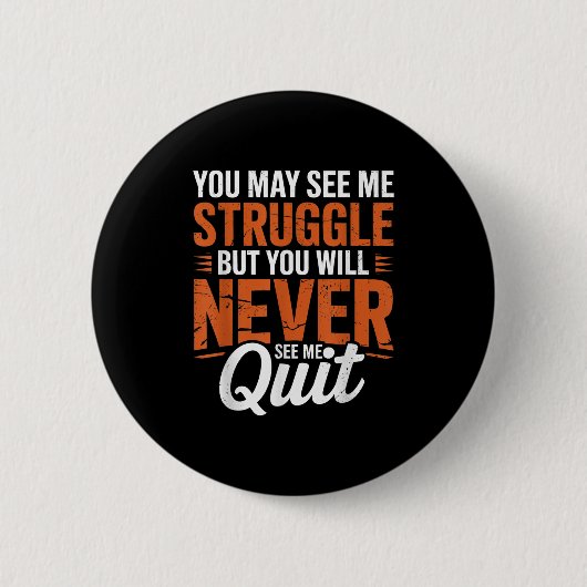 You Will Never See Me Quit, Motivational Quote  Ronde Button 5,7 Cm (Voorkant)