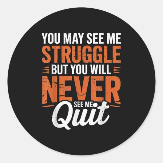 You Will Never See Me Quit, Motivational Quote  Ronde Sticker (Voorkant)