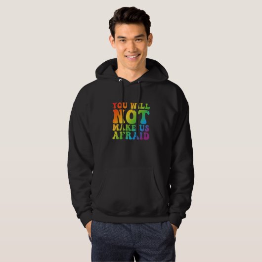 You Will Not Make Us Afraid LGBTQ Pride Hoodie (Voorkant volledig)