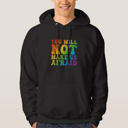 You Will Not Make Us Afraid LGBTQ Pride Hoodie (Voorkant)