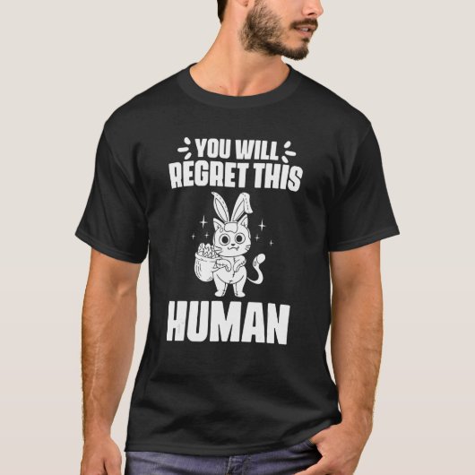 You Will Regret This Human Black Cat for Bunny Fel T-shirt (Voorkant)