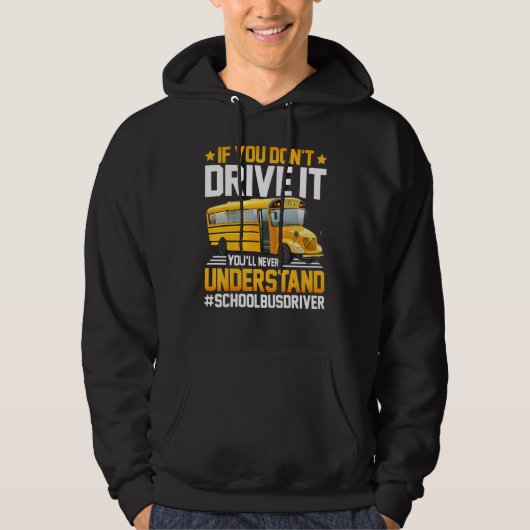 You Won't Understand School Bus Driver Back To Sch Hoodie (Voorkant)