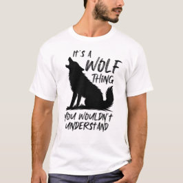 You Wouldn't Understand, Wolf Lover  T-shirt