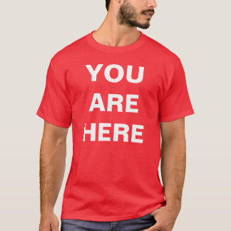 YOUAREHERE T-SHIRT
