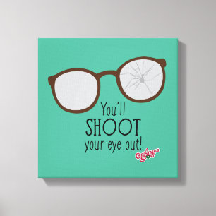 You'l Shoot Your Eye Out! Canvas Afdruk