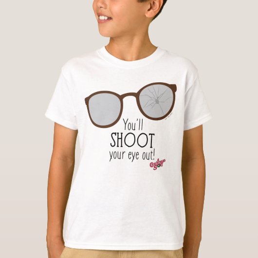 You'l Shoot Your Eye Out! T-shirt (Voorkant)