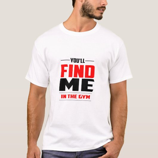You'll Find Me In The Gym - Gym T-Shirt (Voorkant)