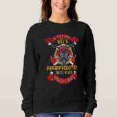 You'll Never Understand  Fireman Firefighter Mens  Trui (Voorkant)