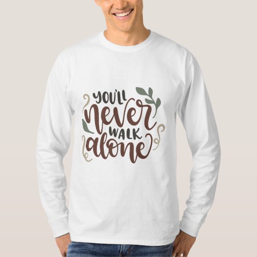 You'll Never Walk Alone - Comforting Hand-Lettered T-shirt (Voorkant)