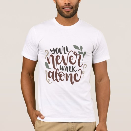 You'll Never Walk Alone - Comforting Hand-Lettered T-shirt (Voorkant)