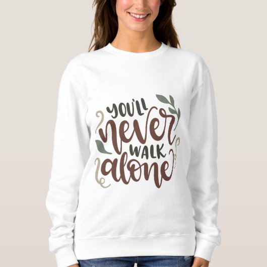 You'll Never Walk Alone - Comforting Hand-Lettered Trui (Voorkant)