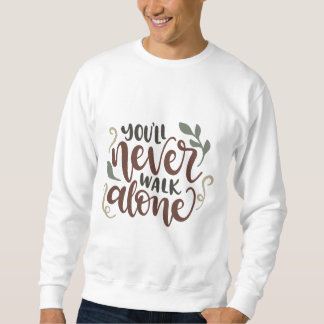 You'll Never Walk Alone - Comforting Hand-Lettered Trui